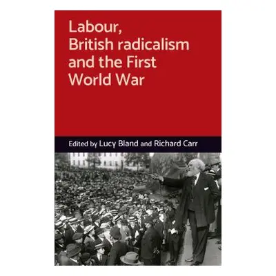 "Labour, British Radicalism and the First World War" - "" ("Bland Lucy")(Paperback)