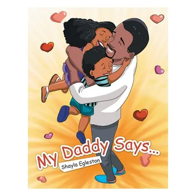 "My Daddy Says..." - "" ("Egleston Shayla")(Paperback)