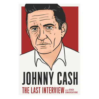 "Johnny Cash: The Last Interview: And Other Conversations" - "" ("Cash Johnny")(Paperback)