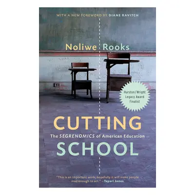 "Cutting School: The Segrenomics of American Education" - "" ("Rooks Noliwe")(Paperback)