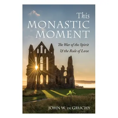 "This Monastic Moment" - "" ("de Gruchy John W.")(Paperback)