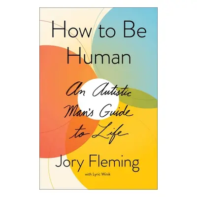 "How to Be Human: An Autistic Man's Guide to Life" - "" ("Fleming Jory")(Pevná vazba)