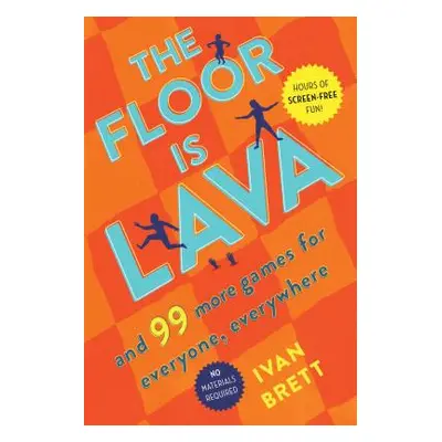 "The Floor Is Lava: And 99 More Games for Everyone, Everywhere" - "" ("Brett Ivan")(Paperback)