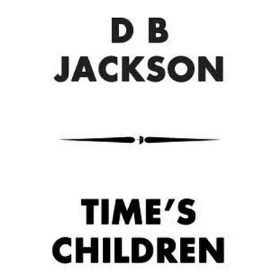 "Time's Children" - "" ("Jackson D. B.")(Paperback)