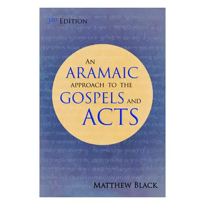 "An Aramaic Approach to the Gospels and Acts, 3rd Edition" - "" ("Black Matthew")(Paperback)