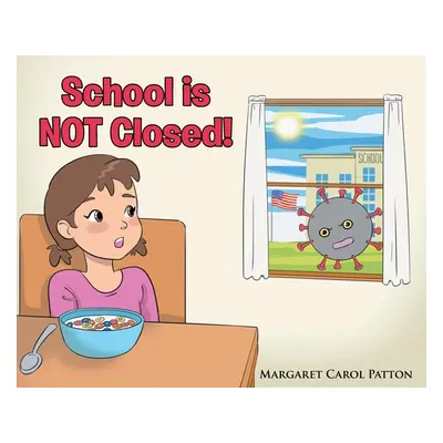 "School is Not Closed" - "" ("Patton Margaret Carol")(Pevná vazba)