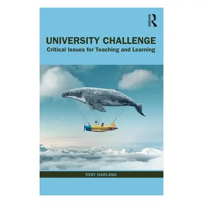 "University Challenge: Critical Issues for Teaching and Learning" - "" ("Harland Tony")(Paperbac