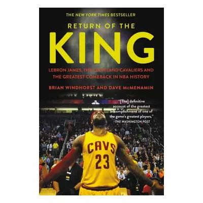 "Return of the King: Lebron James, the Cleveland Cavaliers and the Greatest Comeback in NBA Hist