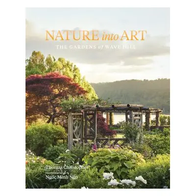 "Nature Into Art: The Gardens of Wave Hill" - "" ("Christopher Thomas")(Pevná vazba)