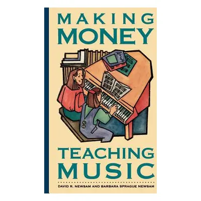 "Making Money Teaching Music" - "" ("Newsam Barbara")(Paperback)