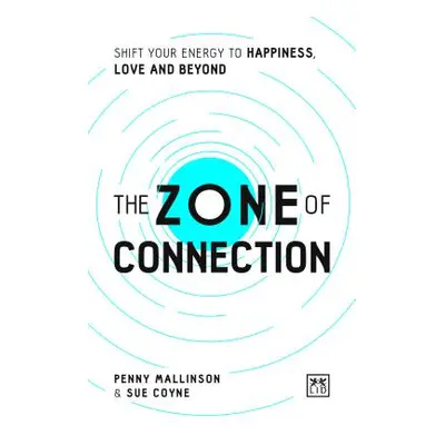 "The Zone of Connection: Shift Your Energy to Happiness, Love and Beyond" - "" ("Mallinson Penny