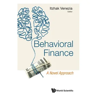 "Behavioral Finance: A Novel Approach" - "" ("Venezia Itzhak")(Pevná vazba)