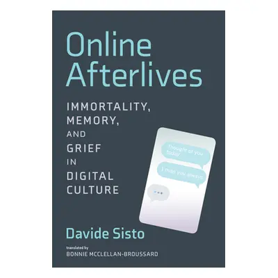 "Online Afterlives: Immortality, Memory, and Grief in Digital Culture" - "" ("Sisto Davide")(Pap