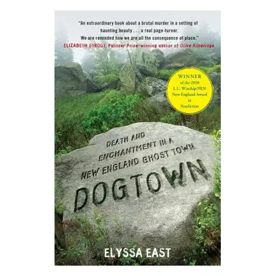 "Dogtown: Death and Enchantment in a New England Ghost Town" - "" ("East Elyssa")(Paperback)