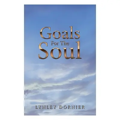 "Goals for the Soul" - "" ("Dornier Lynley")(Paperback)