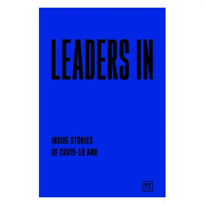 "Leaders in Lockdown: Inside Stories of Covid-19 and the New World of Business" - "" ("Duncan At