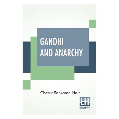 "Gandhi And Anarchy" - "" ("Nair Chettur Sankaran")(Paperback)