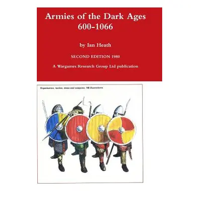 "Armies of the Dark Ages" - "" ("Heath Ian")(Pevná vazba)