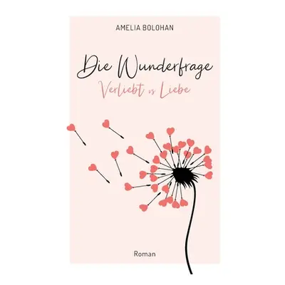 "Die Wunderfrage: Verliebt vs Liebe" - "" ("Bolohan Amelia")(Paperback)