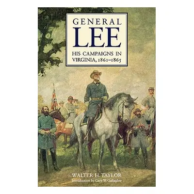 "General Lee: His Campaigns in Virginia, 1861-1865" - "" ("Taylor Walter H.")(Paperback)