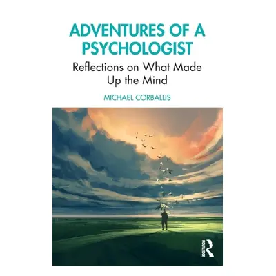 "Adventures of a Psychologist: Reflections on What Made Up the Mind" - "" ("Corballis Michael")(