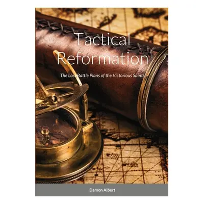 "Tactical Reformation: The Lost Battle Plans of the Victorious Saints" - "" ("Albert Damon")(Pap