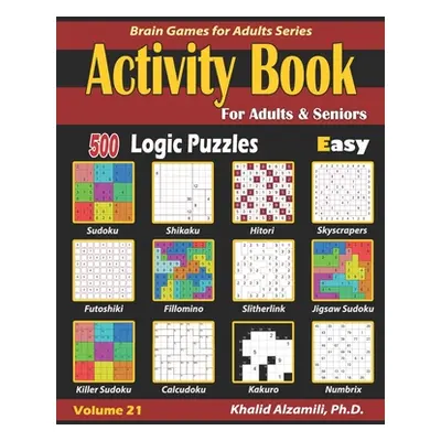 "Activity Book for Adults & Seniors: 500 Easy Logic Puzzles