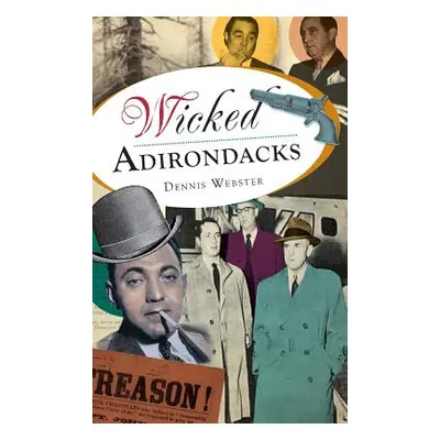 "Wicked Adirondacks" - "" ("Webster Dennis")(Pevná vazba)