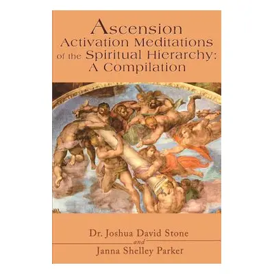 "Ascension Activation Meditations of the Spiritual Hierarchy: A Compilation" - "" ("Stone Joshua