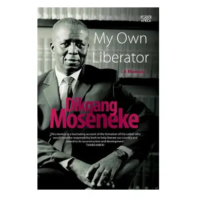 "My Own Liberator: A Memoir" - "" ("Moseneke Dikgang")(Paperback)