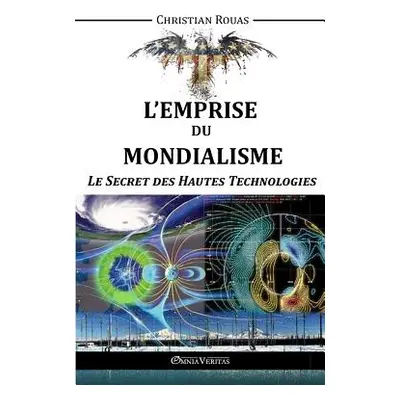 "L'Emprise du Mondialisme - Le Secret des Hautes Technologies" - "" ("Rouas Christian")(Paperbac