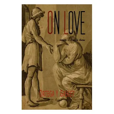 "On Love: Aspects of a Single Theme" - "" ("Ortega y. Gasset Jose")(Paperback)