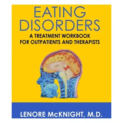 "Eating Disorders: A Treatment Workbook for Outpatients and Therapists" - "" ("McKnight Lenore")