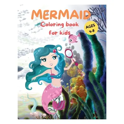 "Amazing Mermaid Coloring Book For kids Ages 4-8: Cute Mermaid Coloring Pages for Girls and Boys