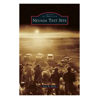 "Nevada Test Site" - "" ("Merlin Peter W.")(Pevná vazba)