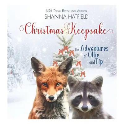 "Christmas Keepsake: The Adventures of Ollie and Tip" - "" ("Hatfield Shanna")(Pevná vazba)