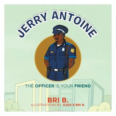 "Jerry Antoine: The Officer Is Your Friend" - "" ("B Bri")(Paperback)