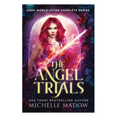 "The Angel Trials: The Complete Series (Dark World)" - "" ("Madow Michelle")(Paperback)