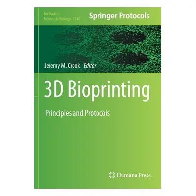 "3D Bioprinting: Principles and Protocols" - "" ("Crook Jeremy M.")(Paperback)