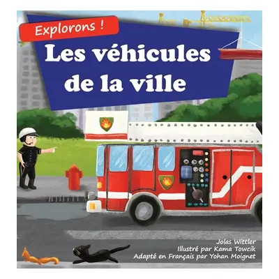 "Explorons ! Les vhicules de la ville: Un livre illustr en rimes sur les camions et voitures pou