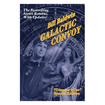 "Galactic Convoy: Director's Cut Edition" - "" ("Baldwin Bill")(Paperback)