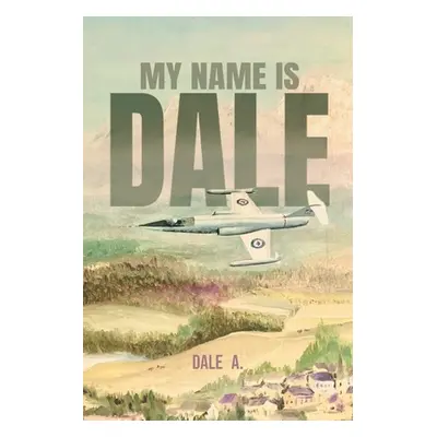 "My Name Is Dale" - "" ("A Dale")(Paperback)