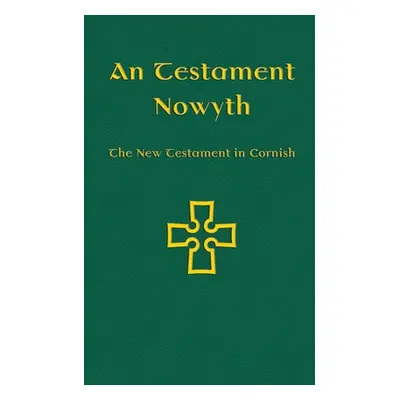 "An Testament Nowyth: The New Testament in Cornish" - "" ("Williams Nicholas")(Paperback)