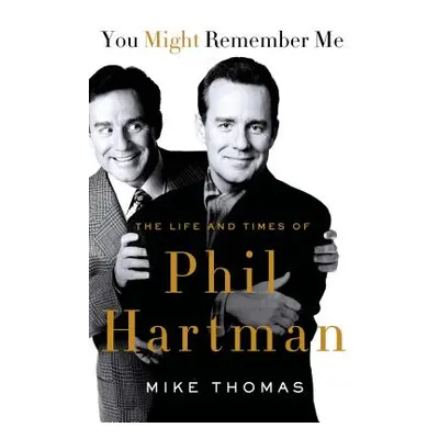 "You Might Remember Me: The Life and Times of Phil Hartman" - "" ("Thomas Mike")(Paperback)