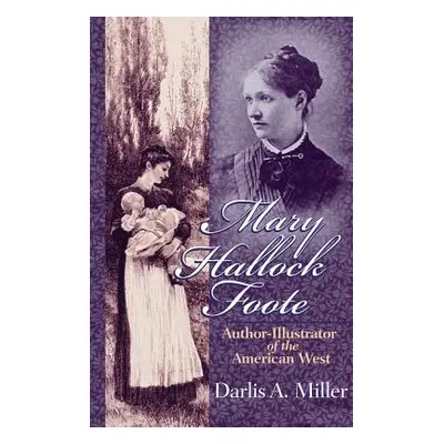 "Mary Hallock Foote, 19: Author-Illustrator of the American West" - "" ("Miller Darlis A.")(Pevn