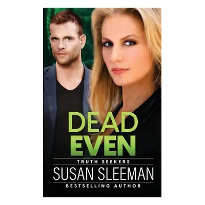 "Dead Even: Truth Seekers - Book 6" - "" ("Sleeman Susan")(Paperback)