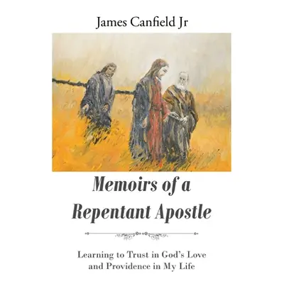 "Memoirs of a Repentant Apostle: Learning to Trust in God's Love and Providence in My Life" - ""