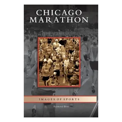 "Chicago Marathon" - "" ("Britt Raymond")(Pevná vazba)