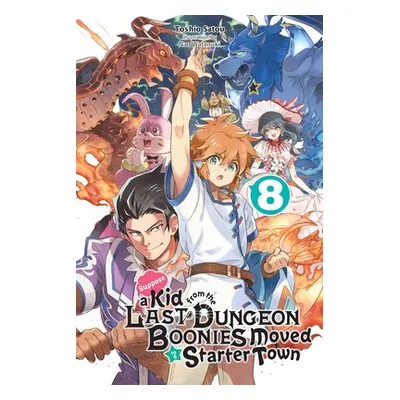 "Suppose a Kid from the Last Dungeon Boonies Moved to a Starter Town, Vol. 8 (Light Novel)" - ""