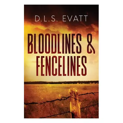 "Bloodlines & Fencelines" - "" ("Evatt Dls")(Paperback)